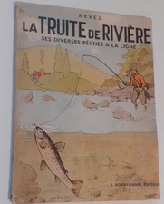 La truite de rivière, pêche ( mouche lancer toc) 1941 62 p RYVEZ - pêcheur