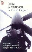 Le Grand Cirque. Souvenirs d'un pilote de chasse français dans la R.A.F. - Clost