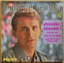EP 45 TOURS - ROBERT COGOI - ATTENDEZ, ATTENDEZ ! - PHILIPS - 1965