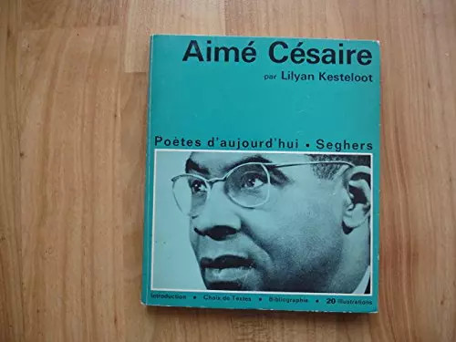 Aimé césaire kesteloot - aimé, césaire,
