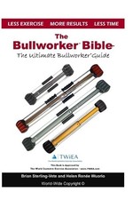The Bullworker Bible: The Ultimate Guide to The Bullworker by Helen Renee NEUF