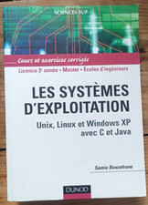 Les Systèmes D'exploitation - Unix, Linux Et Windows Xp Avec C Et Java*