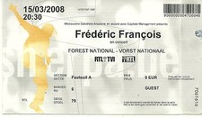 RARE / TICKET CONCERT - FREDERIC FRANCOIS LIVE A FOREST NATIONAL BELGIQUE 2008