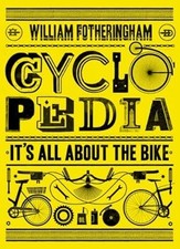Cyclopedia: Its All About the Bike, Fotheringham, William, Used; Very Good Book