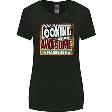 Youre Looking at an Awesome Masseuse Womens Wider Cut T-Shirt