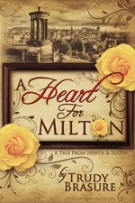 A Heart for Milton: A Tale from North and South by Brasure