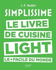 SIMPLISSIME LIGHT: LE LIVRE DE CUISINE LIGHT LE + FACILE By Jean-francois Mallet