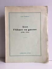 ww2 G.-R. Clément avec l'ALSACE en guerre 1940-1944 Librairie Istra c.1945