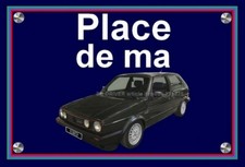 Plaque "Place de ma VOLKSWAGEN GOLF 2 GTI 16 S MATCH "