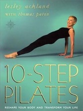10 Step Pilates: Reshape your body and transform you life: Reshape Your Body and