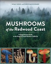 Mushrooms of the Redwood Coast: A Comprehensive Guide to the Fungi of Coastal No