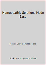 Homeopathic Solutions Made Easy by Michele Boiron