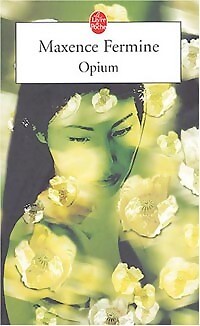 Opium maxence fermine - -,