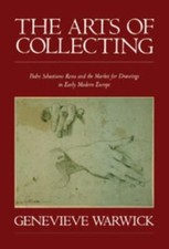 The Arts of Collecting: Padre Sebastiano Resta and the Market for Drawings New