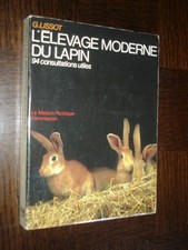L'ELEVAGE MODERNE DU LAPIN - 94 consultations utiles - G. Lissot 1979 - d
