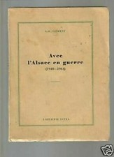 1945 G Clement Con ALSAZIA IN Guerre 1940-1944