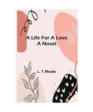 A Life For a Love: A Novel, L