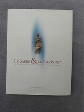 livre gendarmerie "le sabre et le taconnet"  les éditions des Riaux 2005