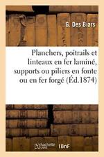 Planchers, poitrails et linteaux en fer lamine, supports ou piliers en fonte-,