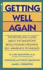 Getting Well Again: The Bestselling Classic about the Simontons Revolutionary Li