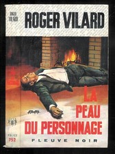 Roger Vilard : La peau d'un personnage - N° 752 " Fleuve Noir Spécial Police "