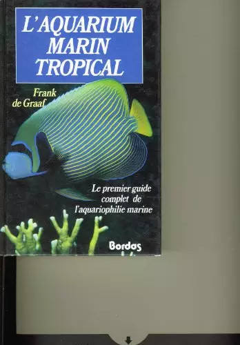 Aquarium marin tropical le - l'aquarium,