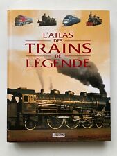 L'atlas des trains de légende - Editions Atlas 2003