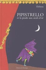 Pipistrello et la poule aux oeufs d'or : Tragicomédie en douze tableaux, El
