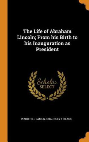 The life abraham lincoln - life, of