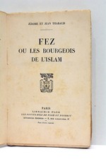 THARAUD FEZ OU LES BOURGEOIS DE L'ISLAM PARIS 1930