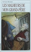 Les malheurs de mon grand-père .Sylvain Meunier. Editions La Courte échelle 2005