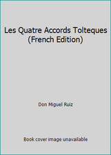 Les Quatre Accords Tolteques (French Edition) by Don Miguel Ruiz