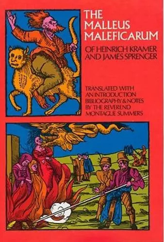 The malleus maleficarum - maleficarum, of