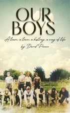 Our Boys: a team, a town, a history, a way of life by David Pierce [Hardback]
