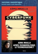Cyberpunk - Le nouveau syst�me totalitaire 2025 Asma Mhalla