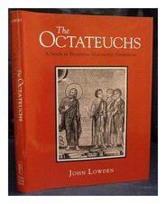 Lowden, John The Octateuchs: A