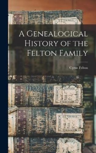 Cyrus felton genealogical - a,
