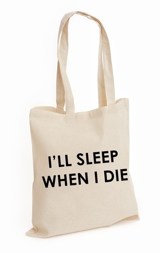 Ill sleep when - sleep,
