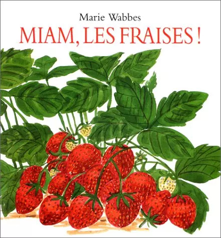 Miam les fraises wabbes - miam,