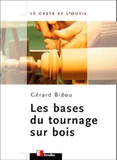 Les bases du tournage sur bois by Bidou, Gérard Book The Fast Free Shipping