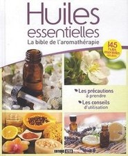 Huiles essentielles : La bible