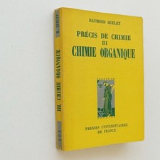 Chimie organique tome 3 Précis de chimie Raymond QUELET PUF 1961 écoles scolaire