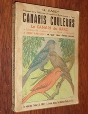 Smet CANARIS COULEURS le canari du Harz... son chant 1947 oiseaux ornithologie