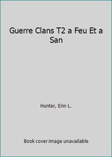 Guerre Clans T2 a Feu Et a San by Hunter, Erin L.