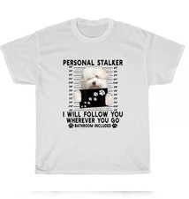 Personal Stalker I Will Follow You Coton de Tulear T-Shirt 