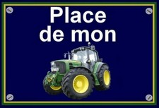 plaque " PLACE DE MON TRACTEUR JOHN DEERE 6630 " 