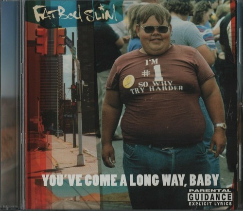 Fatboy slim you come - -, you've