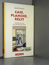 Case, planche, récit: Comment lire une bande dessinée - Peeters, Benoît