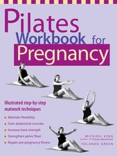 Pilates Workbook pour Pregnancy : Illustrée Étape par Étape Matwork
