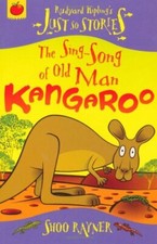 The Sing-Song of Old Man Kangaroo (Just So Stories) By Shoo Rayn